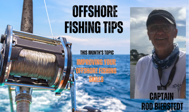 Offshore Fishing Tips….Captain Rod Bierstedt